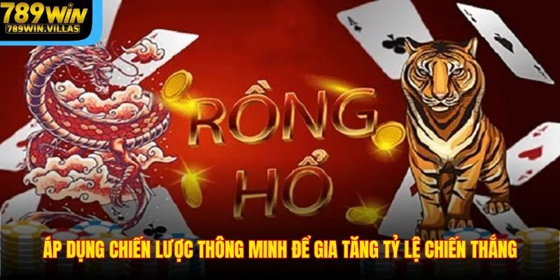 Bài Rồng Hổ 789WIN - Kinh Nghiệm Chinh Phục Trò Chơi 2025 4 Áp dụng chiến lược thông minh để gia tăng tỷ lệ chiến thắng