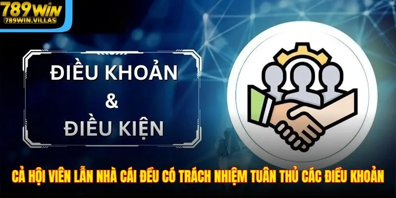 Cả hội viên lẫn nhà cái đều có trách nhiệm tuân thủ các điều khoản