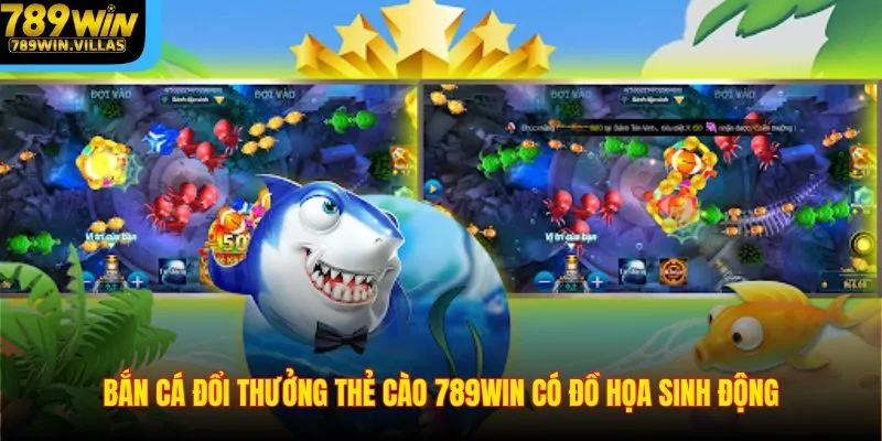 Bắn Cá Đổi Thưởng Thẻ Cào – Giải Trí Có Thưởng Hấp Dẫn 2 Bắn cá đổi thưởng thẻ cào 789win có đồ họa sinh động