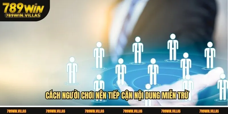 Miễn Trừ Trách Nhiệm 789win – Hiểu Rõ Trước Khi Chơi 3 Cách người chơi nên tiếp cận nội dung miễn trừ