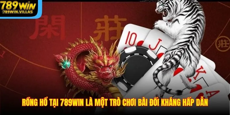 Mẹo Chơi Rồng Hổ 789WIN - Bí Quyết Chơi Chuẩn Xác Nhất 2025 2 Rồng Hổ tại 789WIN là một trò chơi bài đối kháng hấp dẫn