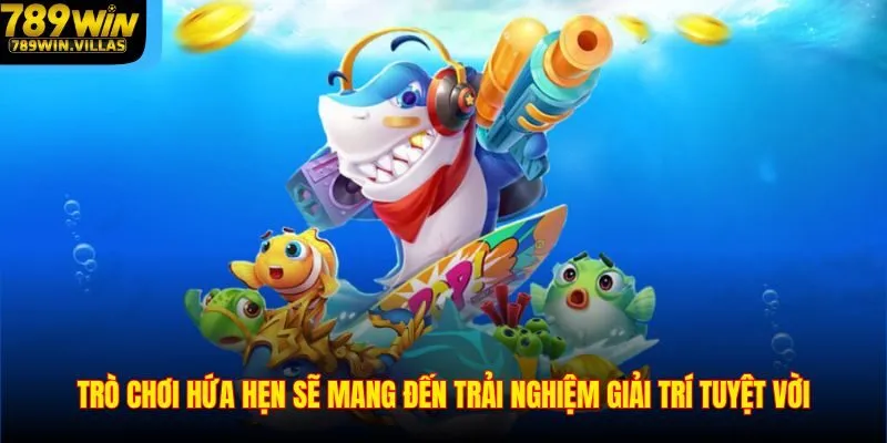 Bắn Cá Đổi Thưởng 789WIN – Trải Nghiệm Giải Trí Đỉnh Cao 4 Trò chơi hứa hẹn sẽ mang đến trải nghiệm giải trí tuyệt vời